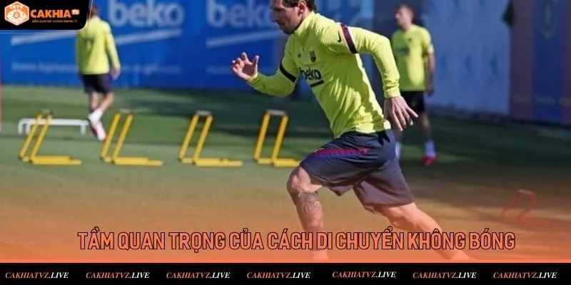 Tầm Quan Trọng Của Cách Di Chuyển Không Bóng